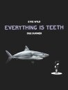 Everything Is Teeth