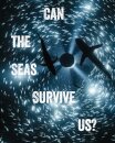 Can the Seas Survive Us?