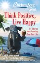 Chicken Soup for the Soul: Think Positive, Live Happy