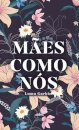 Mães Como Nós