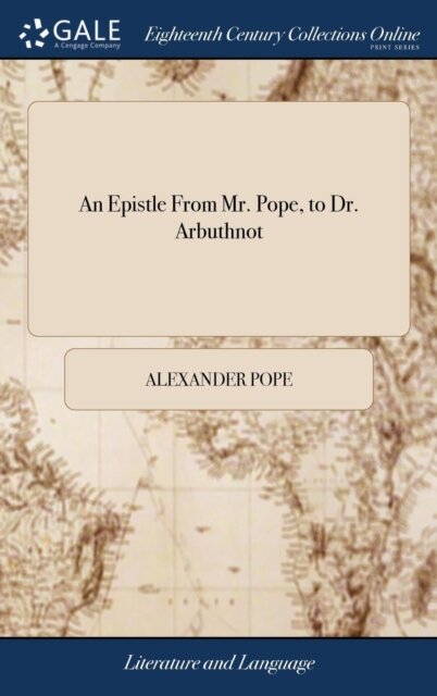 An Epistle From Mr. Pope, to Dr. Arbuthnot