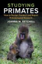 Studying primates: How to design, conduct and report primatological research