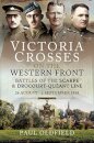 Victoria Crosses on the Western Front - Battles of the Scarpe 1918 and Drocourt-Queant Line