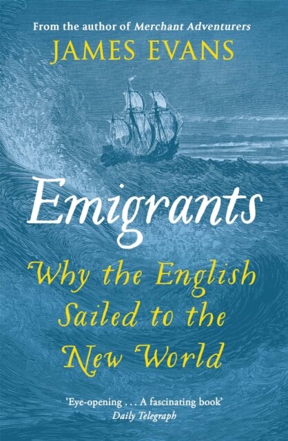 Emigrants: Why The English Sailed