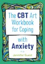 The CBT Art Workbook for Coping with Anxiety