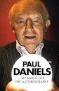 Paul Daniels - My Magic Life: The Autobiography