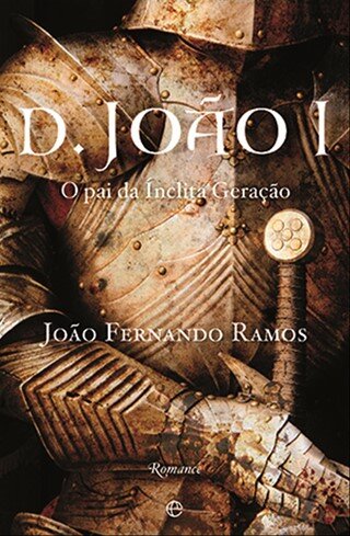 D. João I - O Pai Da Ínclita Geração