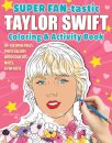 SUPER FAN-tastic Taylor Swift Coloring & Activity Book