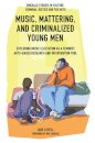 Music, Mattering, and Criminalized Young Men