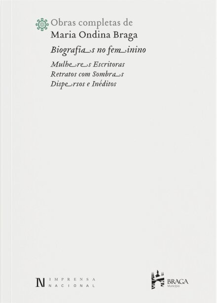Biografias No Feminino: Mulheres Escritoras. Retratos Com Sombras. Dispersos E Inéditos