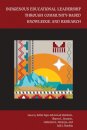 Indigenous Educational Leadership Through Community-Based Knowledge and Research