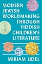 Modern Jewish Worldmaking Through Yiddish Children's Literature