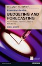 Financial Times Essential Guide to Budgeting and Forecasting, The