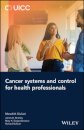 Cancer Systems and Control for Health Professionals