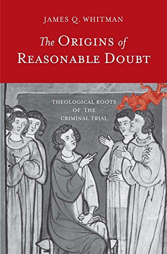 The origins of reasonable doubt : theological roots of the criminal trial