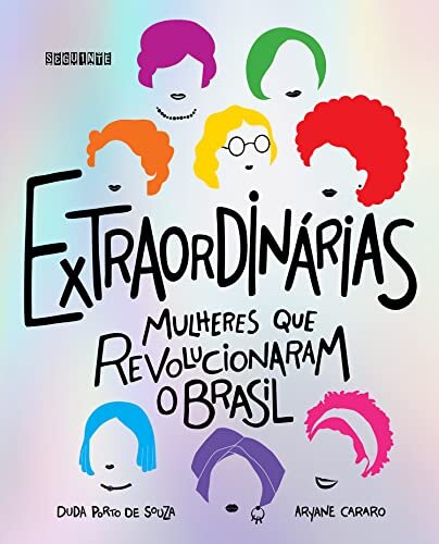 Extraordinárias: mulheres que revolucionaram o Brasil