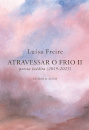 Atravessar o Frio II - poesia inédita (2019-2023)