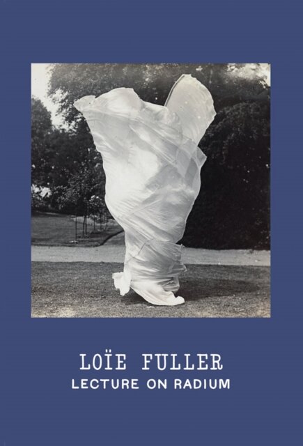 Loie Fuller: Lecture on Radium
