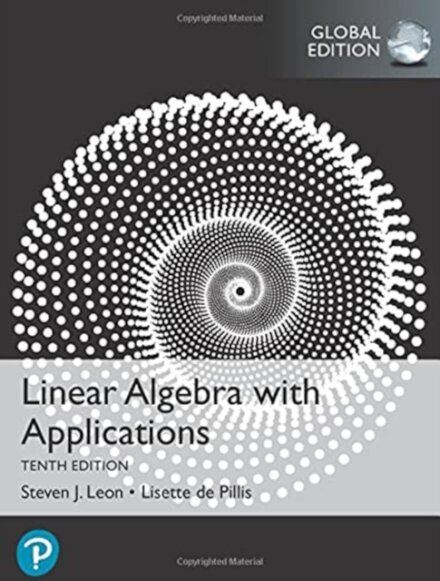 Linear Algebra with Applications, 10th Global Edition