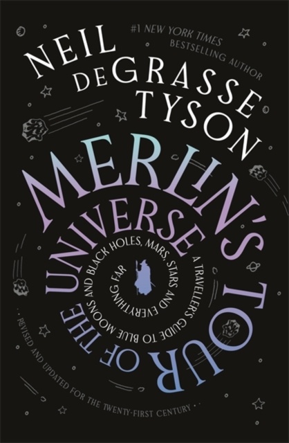 Merlin's Tour of the Universe : A Traveller's Guide to Blue Moons and Black Holes, Mars, Stars and Everything Far