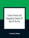 Cartoon Portraits And Biographical Sketches Of Men Of The Day