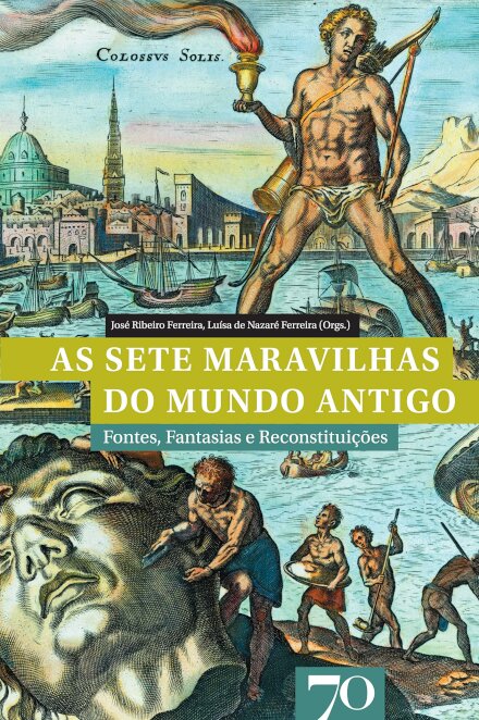 As Sete Maravilhas do Mundo Antigo - Fontes, Fantasias e Reconstituições