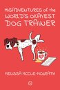 Misadventures of the World’s Okayest Dog Trainer
