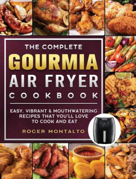 The Complete Gourmia Air Fryer Cookbook