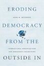 Eroding Democracy from the Outside In