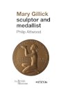 Mary Gillick: Sculptor and Medallist
