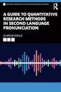 A Guide to Quantitative Research Methods in Second Language Pronunciation