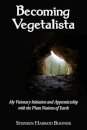 Becoming Vegetalista