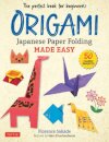 Origami: Japanese Paper Folding Made Easy