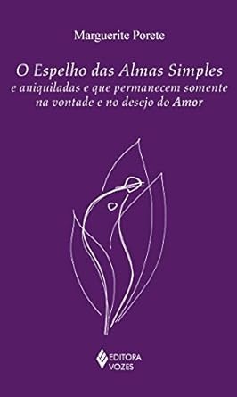 O Espelho Das Almas Simples E Aniquiladas E Que Permanecem