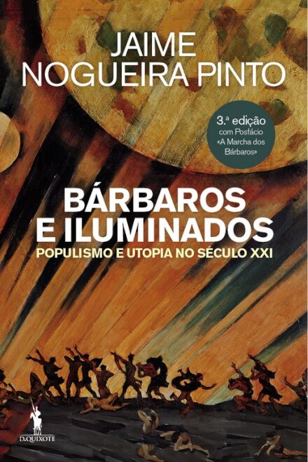 Bárbaros e Iluminados - Populismo e Utopia no Século XXI