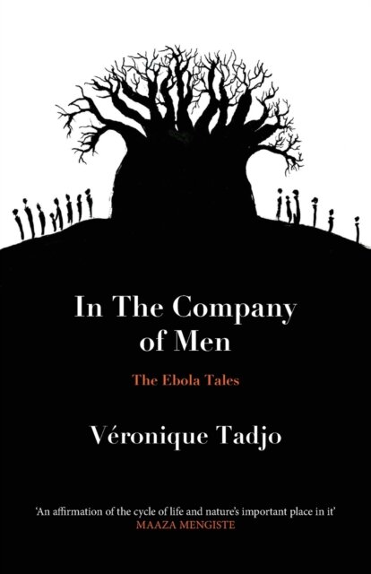 IN THE COMPANY OF MEN : The Ebola Tales