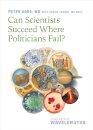Can Scientists Succeed Where Politicians Fail?