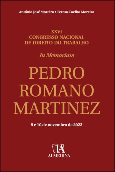 In Memoriam Professor Doutor Pedro Romano Martinez - Xxvi Congresso Nacional De Direito Do Trabalho