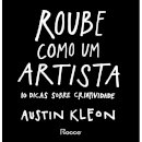 Roube como um artista: 10 dicas sobre criatividade