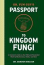 Dr. Fun Guy's Passport to Kingdom Fungi