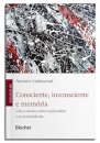 Consciente, Inconsciente e Memória: Cinco Ensaios Entre a Psicanálise e as Neurociências