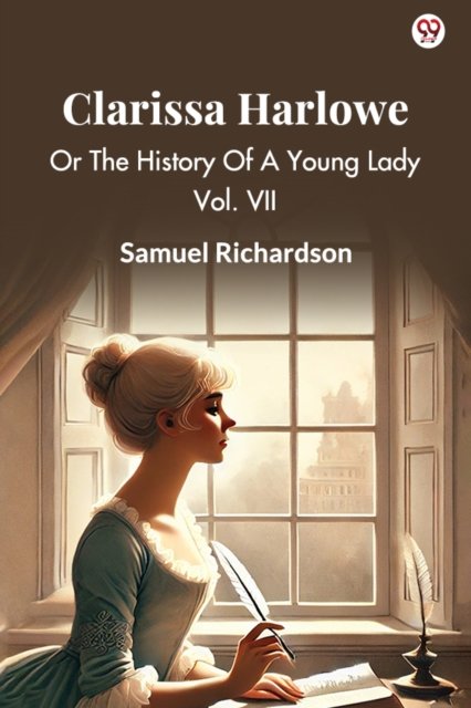 Clarissa HarloweOr The History Of A Young Lady Vol. VII (Edition1)