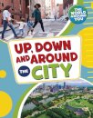 Up, Down and Around the City