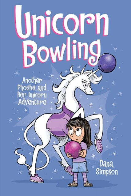 Unicorn Bowling (Phoebe And Her Unicorn Series Boo