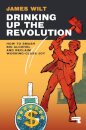 Drinking Up the Revolution