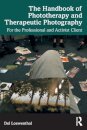 The Handbook of Phototherapy and Therapeutic Photography