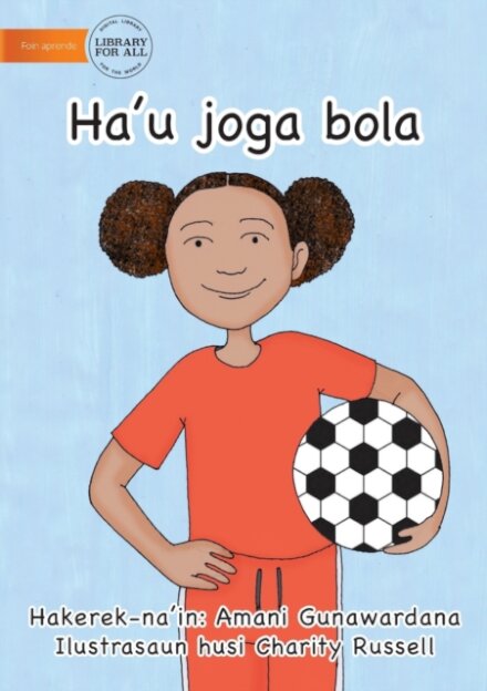 I Play Soccer (Tetun edition) - Ha'u joga bola