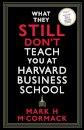 What They Still Don’t Teach You At Harvard Business School