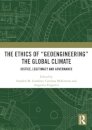 The Ethics of “Geoengineering” the Global Climate