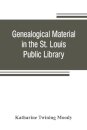 Genealogical material in the St. Louis Public Library